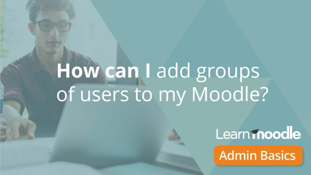 Groups, Groupings and Cohorts In Moodle™ LMS — The Basics Updated