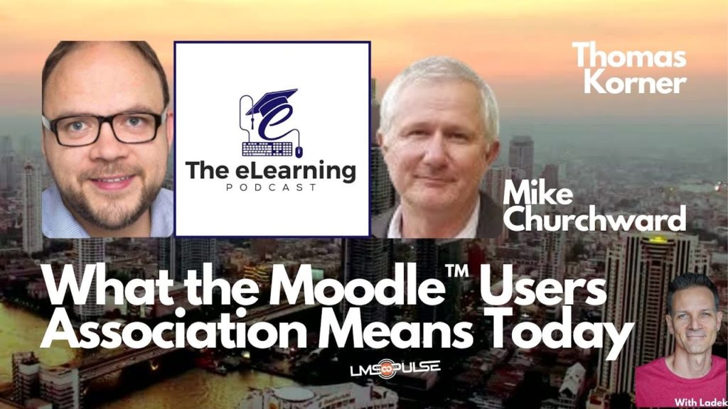 What the Moodle™™ Users Association Means Today With Thomas Korner And Mike Churchward On The eLearning Podcast