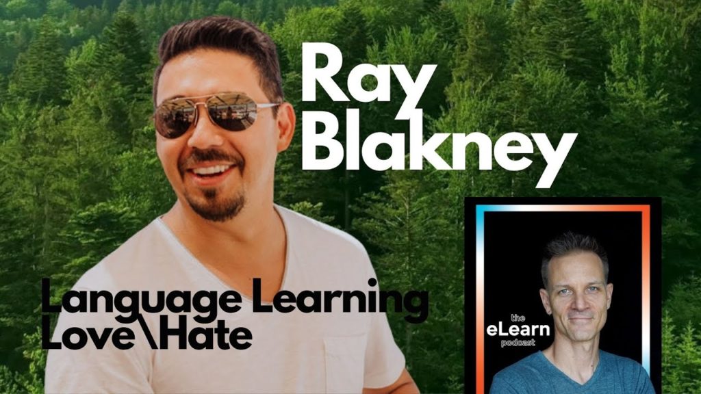 LoveHate relationships with Language Learning and Ray Blakney, Live Lingua on the eLearn Podcast