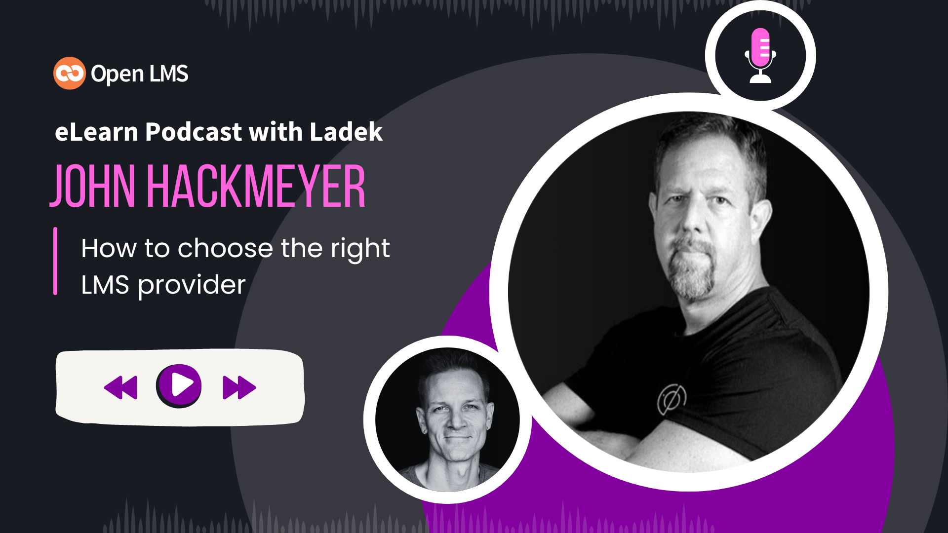 How To Choose The Best, Most Satisfying LMS Provider With John Hackmeyer